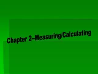 Chapter 2--Measuring/Calculating