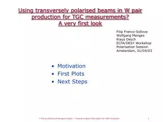 Using transversely polarised beams in W pair production for TGC measurements? A very first look