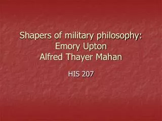 Shapers of military philosophy: Emory Upton Alfred Thayer Mahan