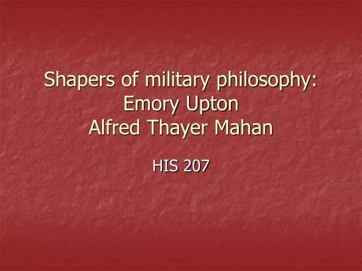 shapers of military philosophy emory upton alfred thayer mahan