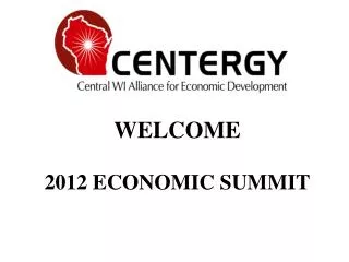WELCOME 2012 ECONOMIC SUMMIT