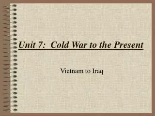 Unit 7: Cold War to the Present