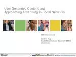 User Generated Content and Approaching Advertising in Social Networks - slide 1
