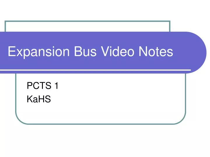 expansion bus video notes