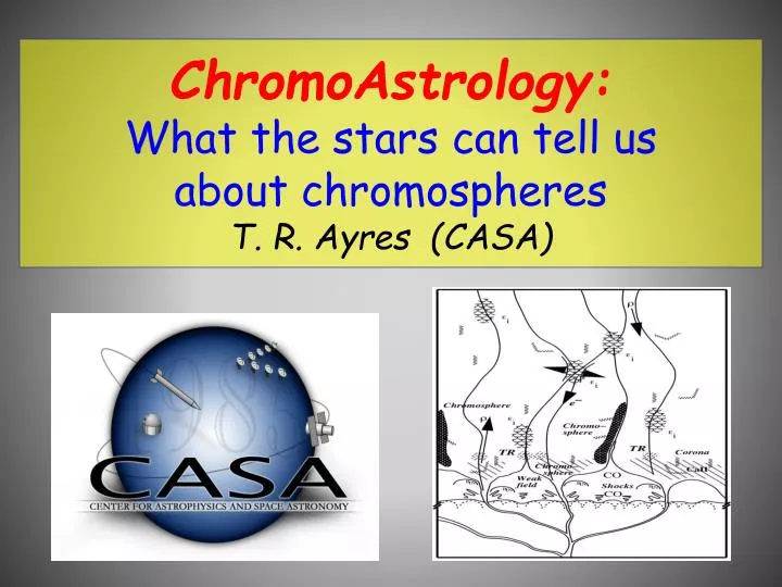 chromoastrology what the stars can tell us about chromospheres t r ayres casa