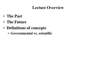 The Past The Future Definitions of concepts Governmental vs. scientific