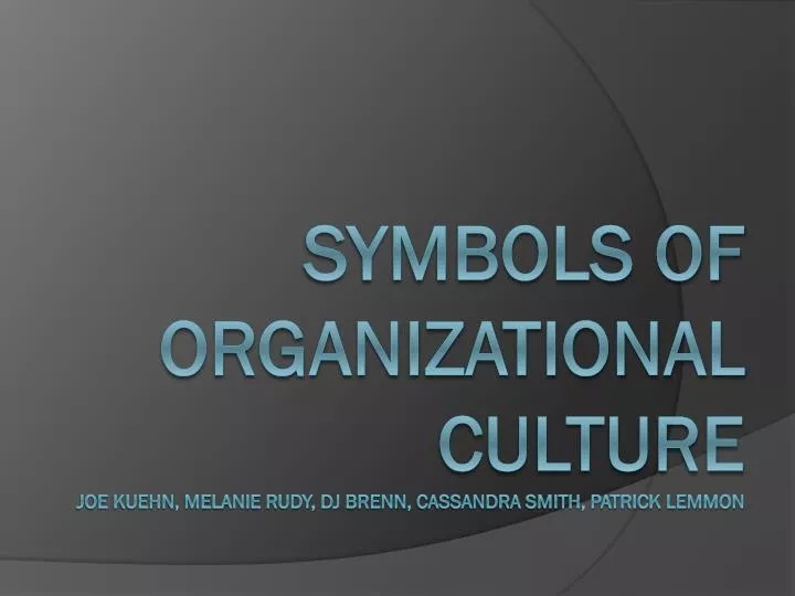 symbols of organizational culture joe kuehn melanie rudy dj brenn cassandra smith patrick lemmon