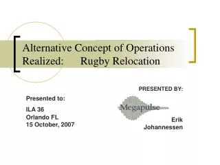 Alternative Concept of Operations Realized: Rugby Relocation