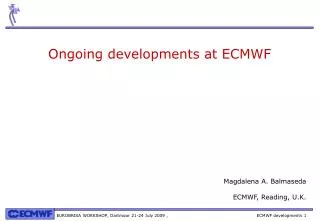 Ongoing developments at ECMWF