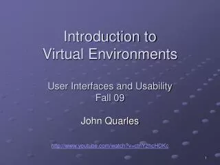 Introduction to Virtual Environments User Interfaces and Usability Fall 09