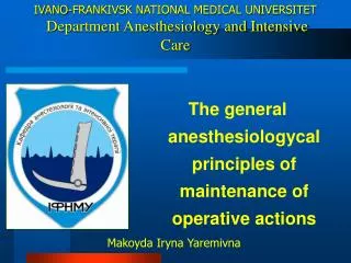 IVANO-FRANKIVSK NATIONAL MEDICAL UNIVERSITET Department Anesthesiology and Intensive Care