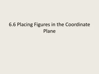 6.6 Placing Figures in the Coordinate Plane