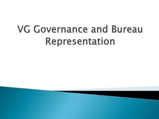 VG Governance and Bureau Representation