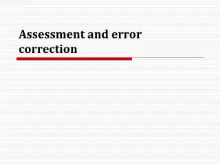 Assessment and error correction