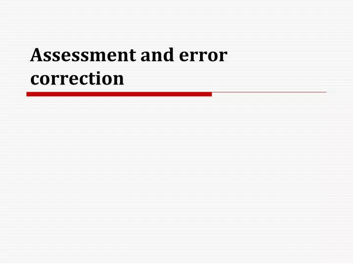 assessment and error correction