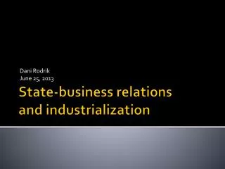 State-business relations and industrialization