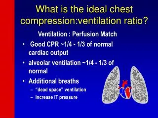 What is the ideal chest compression:ventilation ratio?