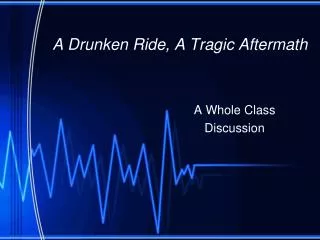 A Drunken Ride, A Tragic Aftermath