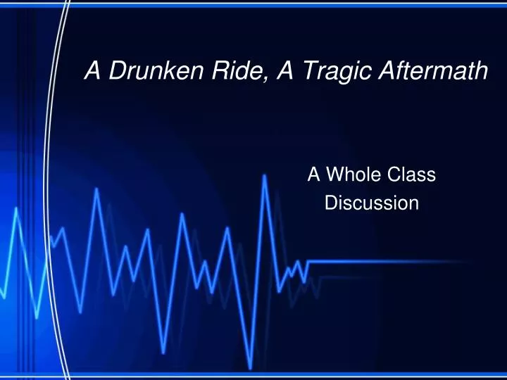 a drunken ride a tragic aftermath