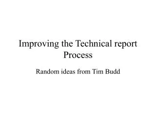 Improving the Technical report Process