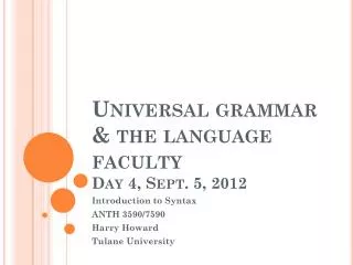 Universal grammar &amp; the language faculty Day 4 , Sept. 5, 2012