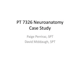 PT 7326 Neuroanatomy Case Study