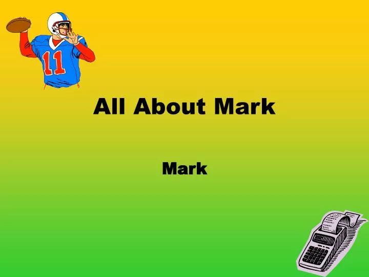 all about mark
