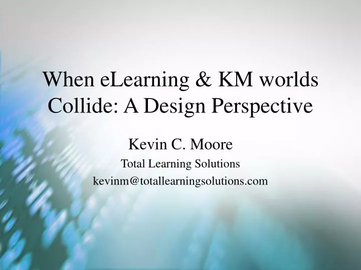 when elearning km worlds collide a design perspective