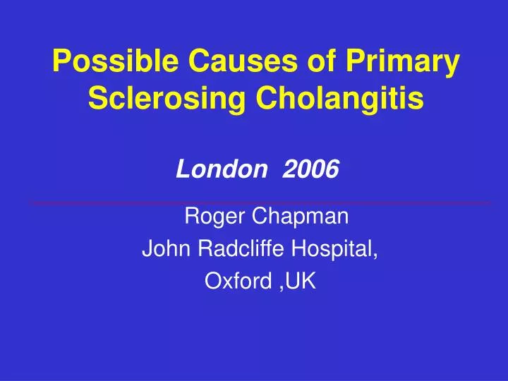 possible causes of primary sclerosing cholangitis london 2006