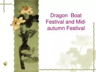 Dragon Boat Festival and Mid-autumn Festival