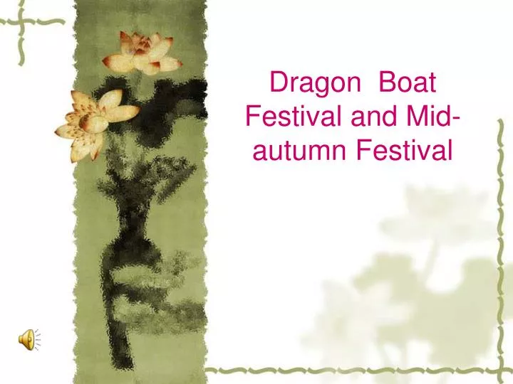 dragon boat festival and mid autumn festival