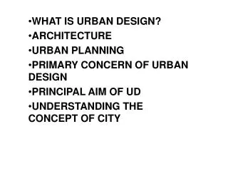 WHAT IS URBAN DESIGN? ARCHITECTURE URBAN PLANNING PRIMARY CONCERN OF URBAN DESIGN