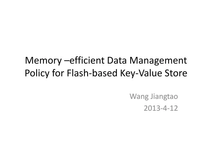 memory efficient data management policy for flash based key value store