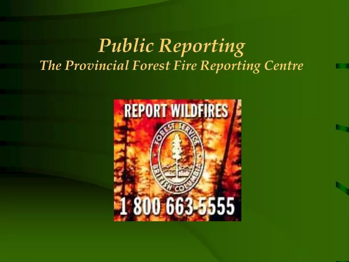 public reporting the provincial forest fire reporting centre