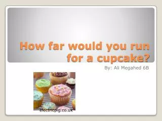 How far would you run for a cupcake?