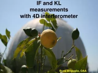 IF and KL measurements with 4D interferometer