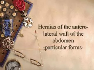 Hernias of the antero-lateral wall of the abdomen -particular forms-