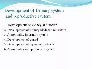 Development of Urinary system and reproductive system
