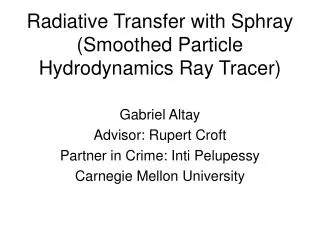 Radiative Transfer with Sphray (Smoothed Particle Hydrodynamics Ray Tracer)