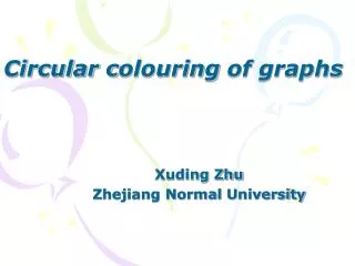 Xuding Zhu Zhejiang Normal University