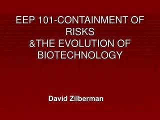 EEP 101-CONTAINMENT OF RISKS &amp;THE EVOLUTION OF BIOTECHNOLOGY