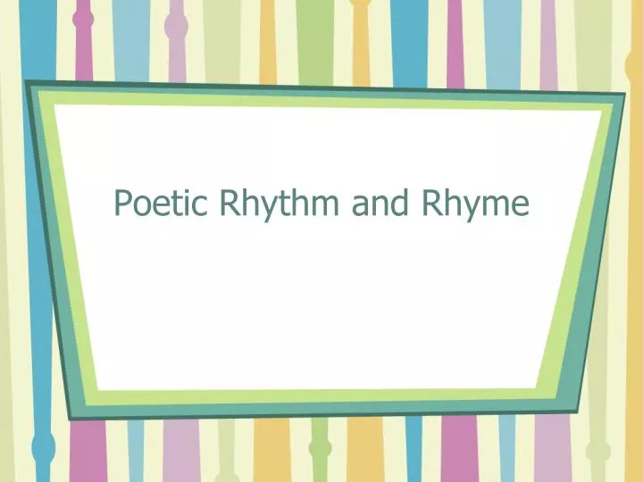 poetic rhythm and rhyme