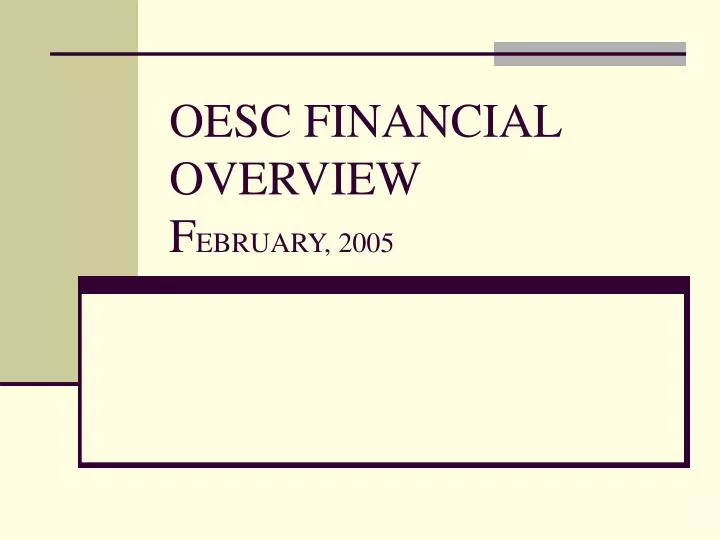 oesc financial overview f ebruary 2005