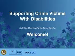 Supporting Crime Victims With Disabilities Welcome!