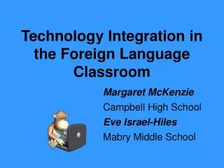 Technology Integration in the Foreign Language Classroom