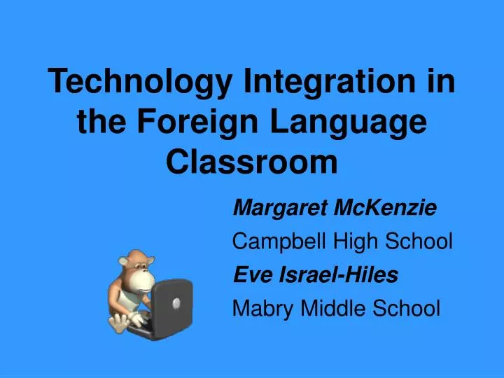 technology integration in the foreign language classroom