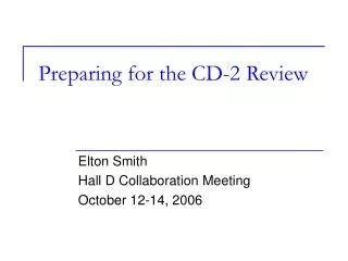 Preparing for the CD-2 Review