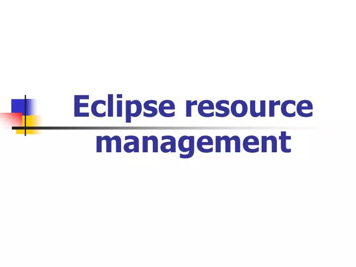 eclipse resource management