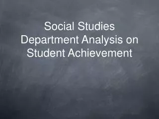 Social Studies Department Analysis on Student Achievement