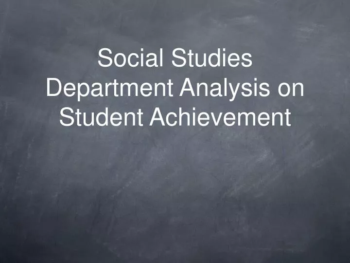 social studies department analysis on student achievement